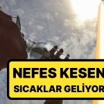 İstanbul’da Olanlar Dikkat: Nefes Kesen Sıcaklar Geliyor