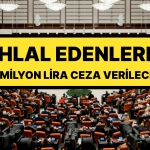 kanun-teklifi-mecliste-kabul-edildi-ihlal-edenlere-5-milyon-tlye-kadar-idari-para-cezasi-9j3BOOWT.jpg