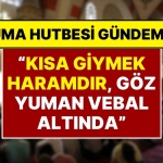 diyanetin-cuma-hutbesi-kisa-giyinmek-haramdir-sessiz-kalan-herkes-vebal-altinda-qQztVbpf.jpg