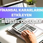 finansal-kararlarini-etkileyen-11-bilissel-olgu-j4hBi6GZ.jpg