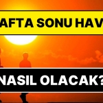 hafta-sonu-hava-nasil-olacak-meteoroloji-genel-mudurlugu-acikladi-8DIUpS1f.jpg