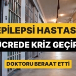 tek-basina-hucreye-konan-epilepsi-hastasi-kriz-gecirip-hayatini-kaybetti-doktor-beraat-etti-8StQu9X4.jpg